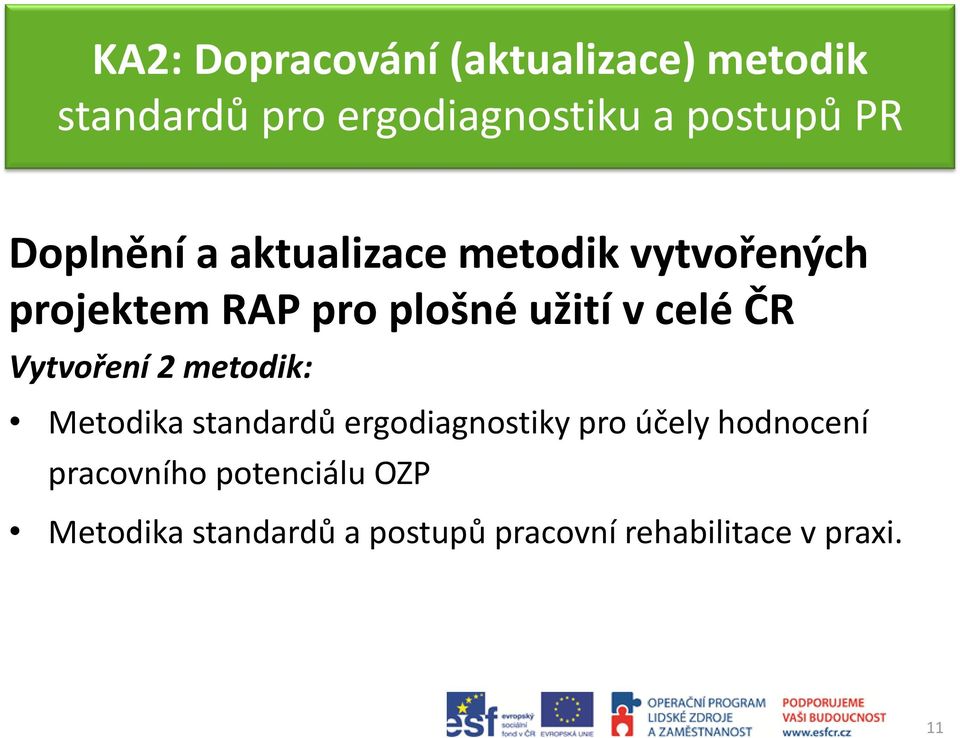 ČR Vytvoření 2 metodik: Metodika standardů ergodiagnostiky pro účely hodnocení