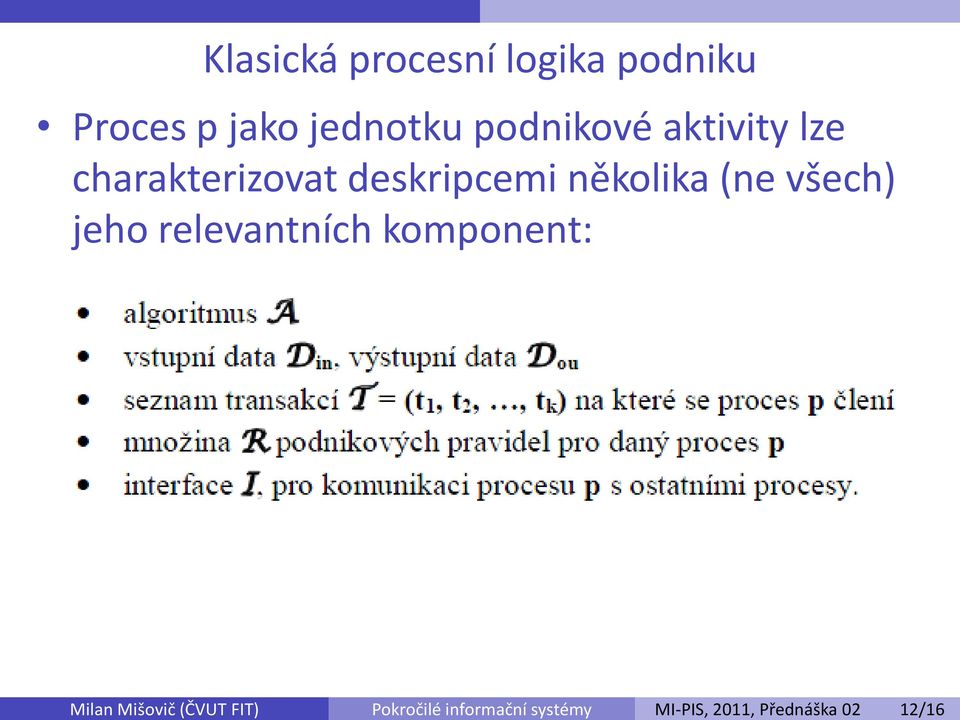 podniku Proces p jako jednotku podnikové aktivity lze