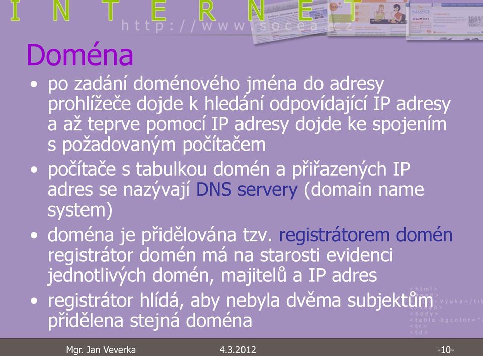 servery (domain name system) doména je přidělována tzv.