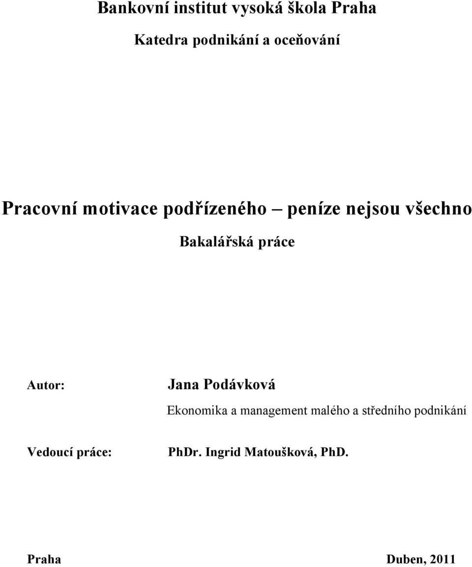 práce Autor: Jana Podávková Ekonomika a management malého a