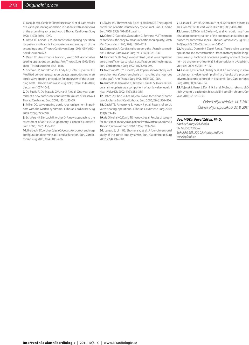 J Thorac Cardiovasc Surg 1992; 103(4): 617 621; discussion 622. 5. David TE, Armstrong S, Ivanov J, Webb GD. Aortic valve sparing operations: an update.