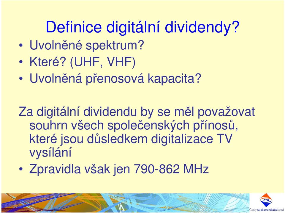 Za digitální dividendu by se měl považovat Za digitální dividendu by se