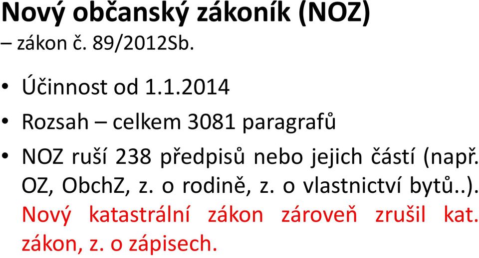 1.2014 Rozsah celkem 3081 paragrafů NOZ ruší 238 předpisů nebo