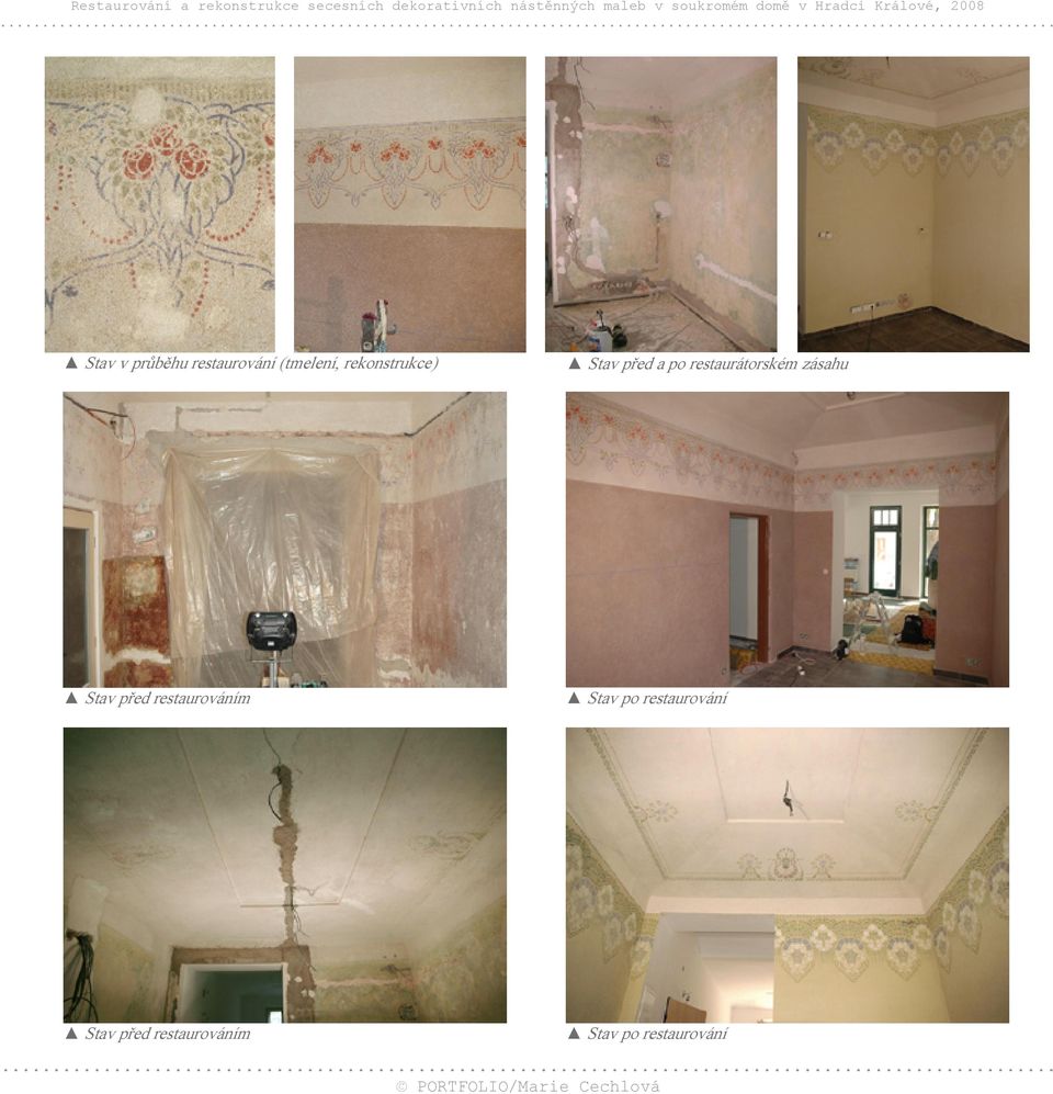 .. Stav v průběhu restaurování (tmelení, rekonstrukce) Stav před a po