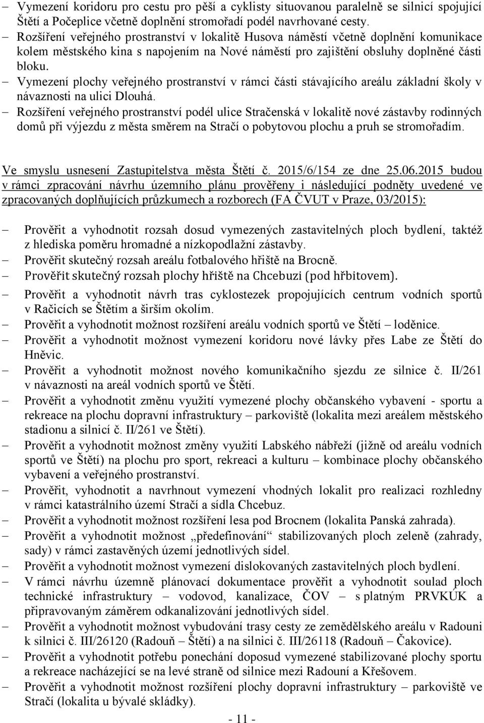 Vymezení plochy veřejného prostranství v rámci části stávajícího areálu základní školy v návaznosti na ulici Dlouhá.