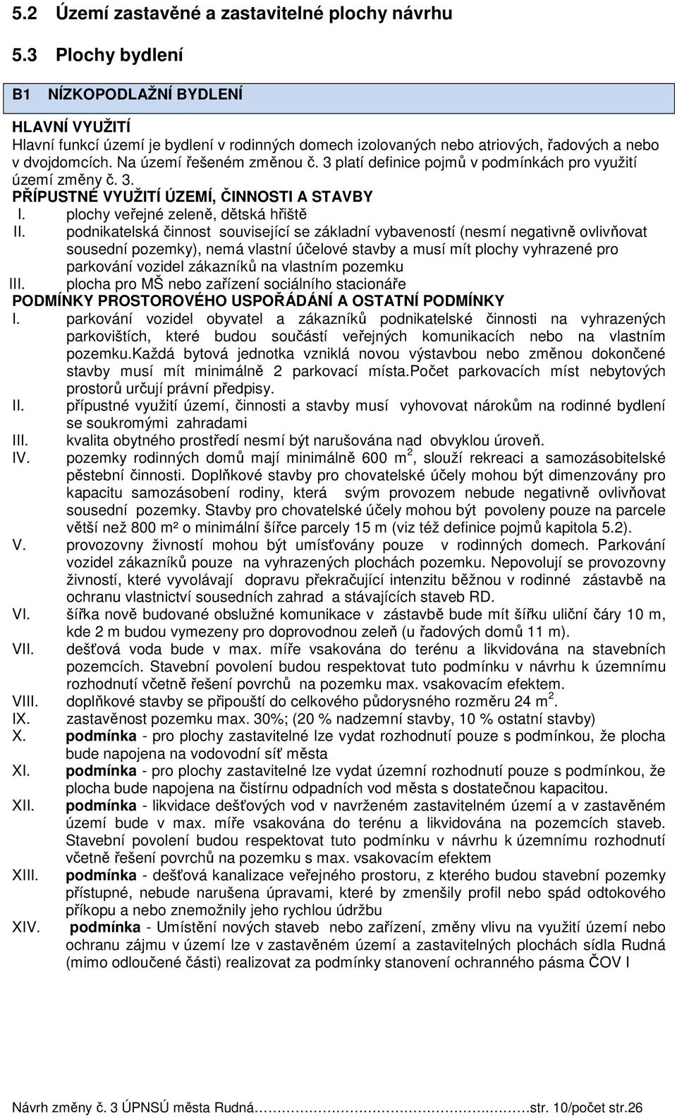 3 platí definice pojmů v podmínkách pro využití území změny č. 3. I. plochy veřejné zeleně, dětská hřiště II.