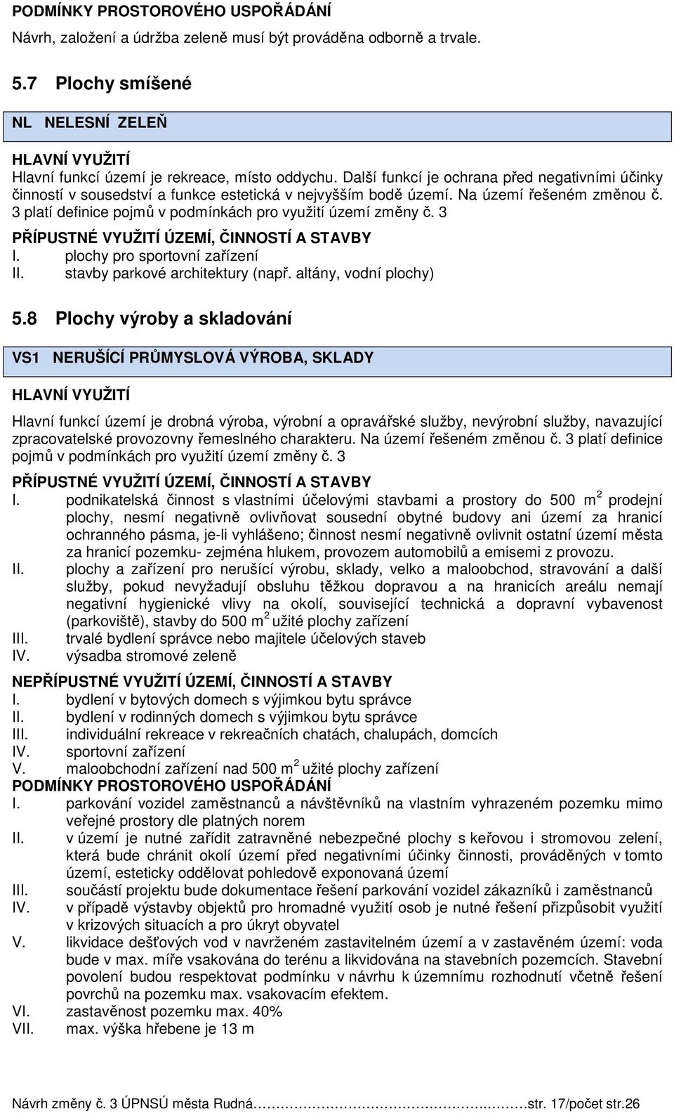 3 platí definice pojmů v podmínkách pro využití území změny č. 3 I. plochy pro sportovní zařízení II. stavby parkové architektury (např. altány, vodní plochy) 5.