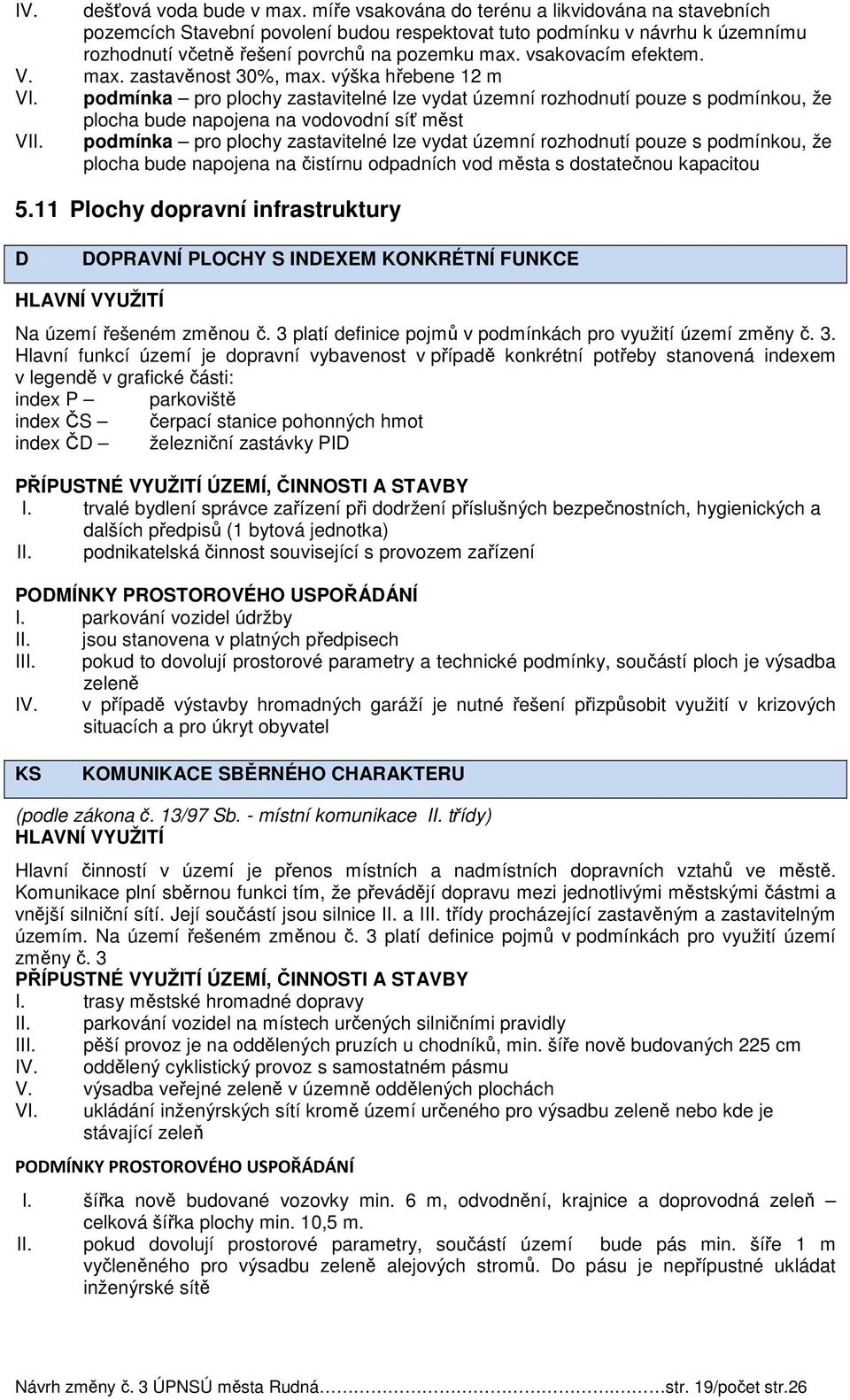 vsakovacím efektem. V. max. zastavěnost 30%, max. výška hřebene 12 m VI.