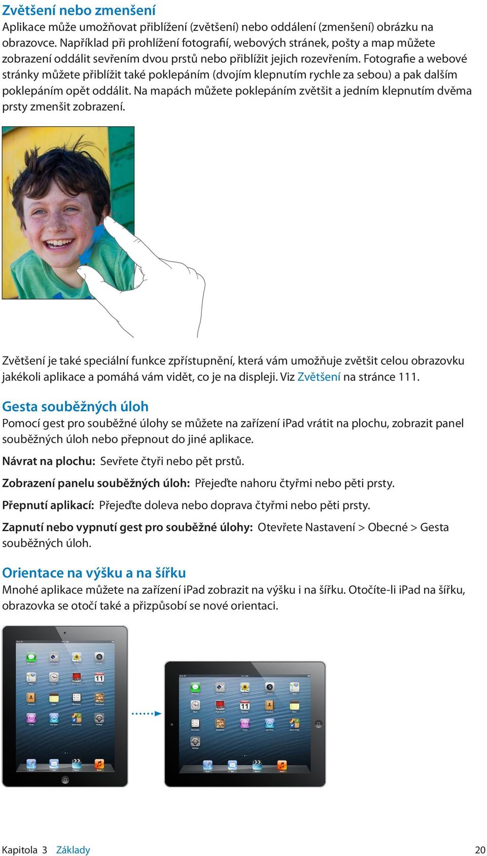 Fotografie a webové stránky můžete přiblížit také poklepáním (dvojím klepnutím rychle za sebou) a pak dalším poklepáním opět oddálit.