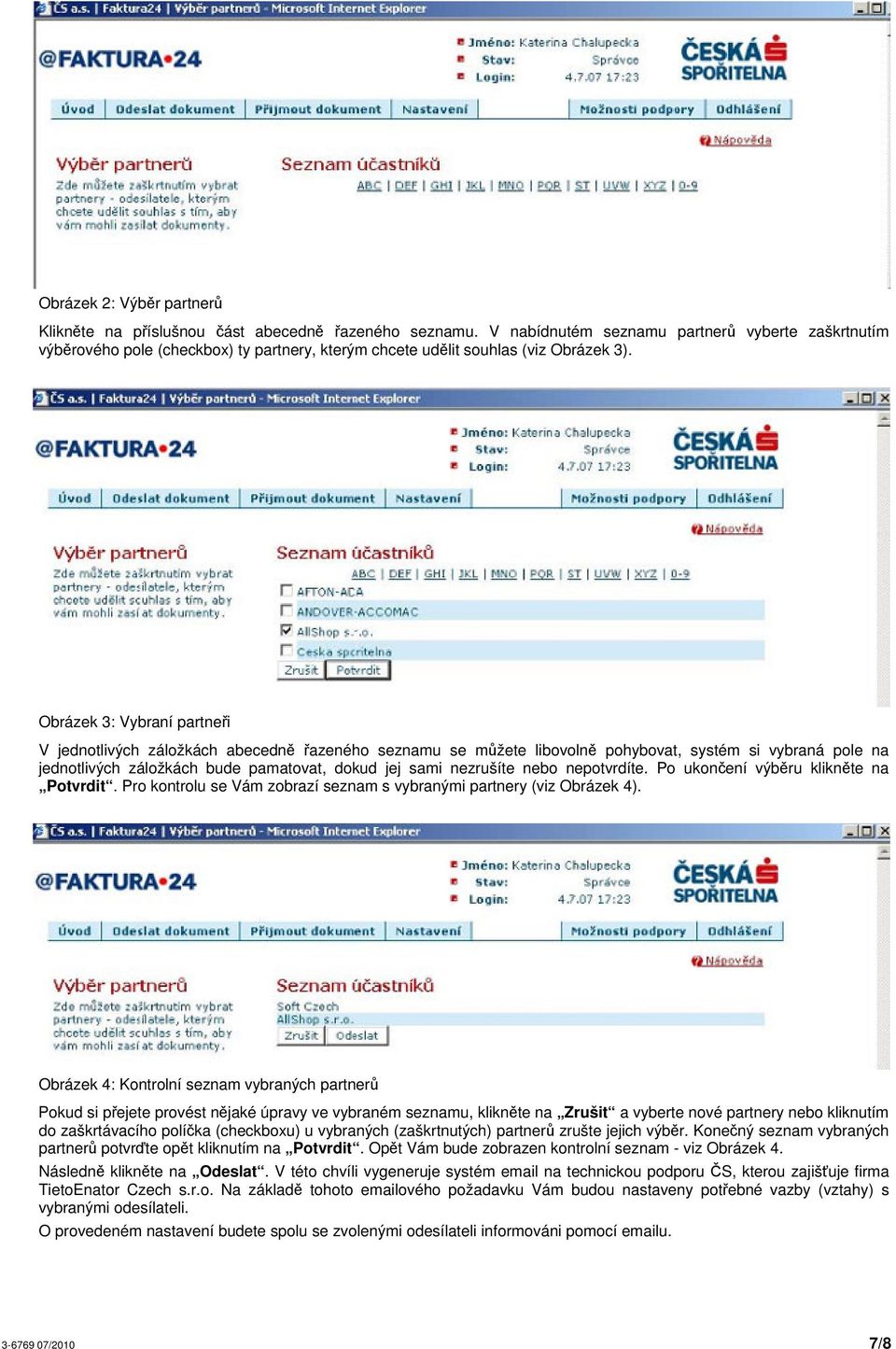 P uknení výbru kliknte na Ptvrdit. Pr kntrlu se Vám zbrazí seznam s vybranými partnery (viz Obrázek 4).