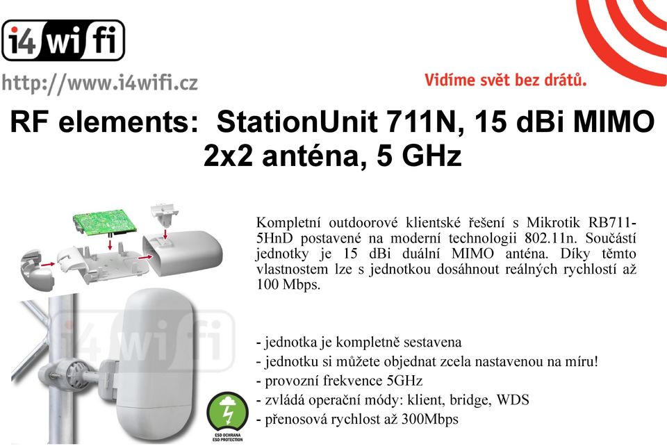 Díky těmto vlastnostem lze s jednotkou dosáhnout reálných rychlostí až 100 Mbps.