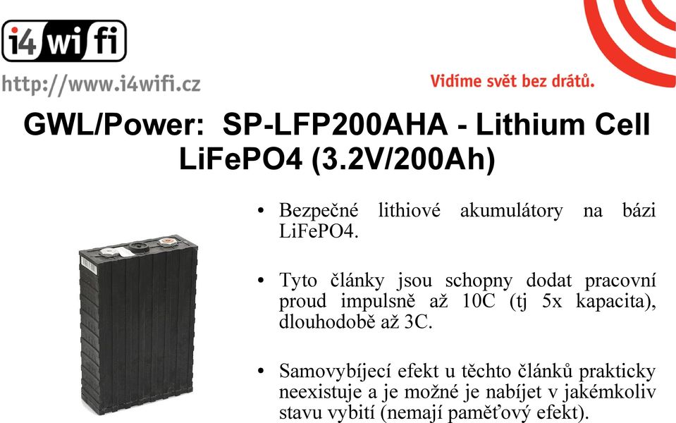 Tyto články jsou schopny dodat pracovní proud impulsně až 10C (tj 5x kapacita),
