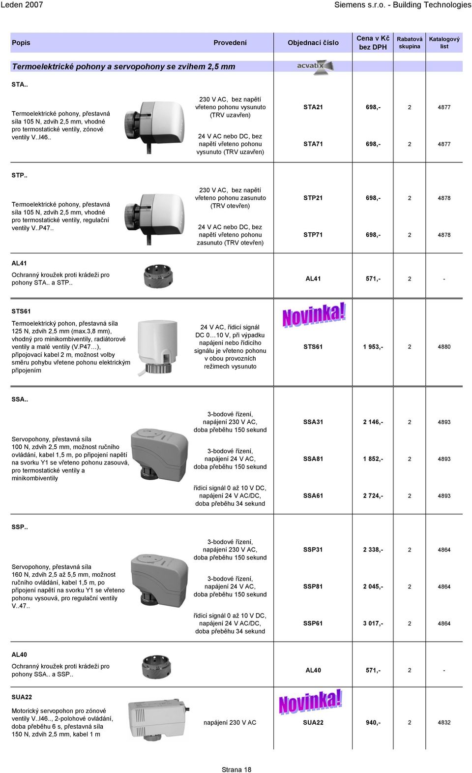 . Termoelektrické pohony, přestavná síla 105 N, zdvih 2,5 mm, vhodné pro termostatické ventily, regulační ventily V..P47.