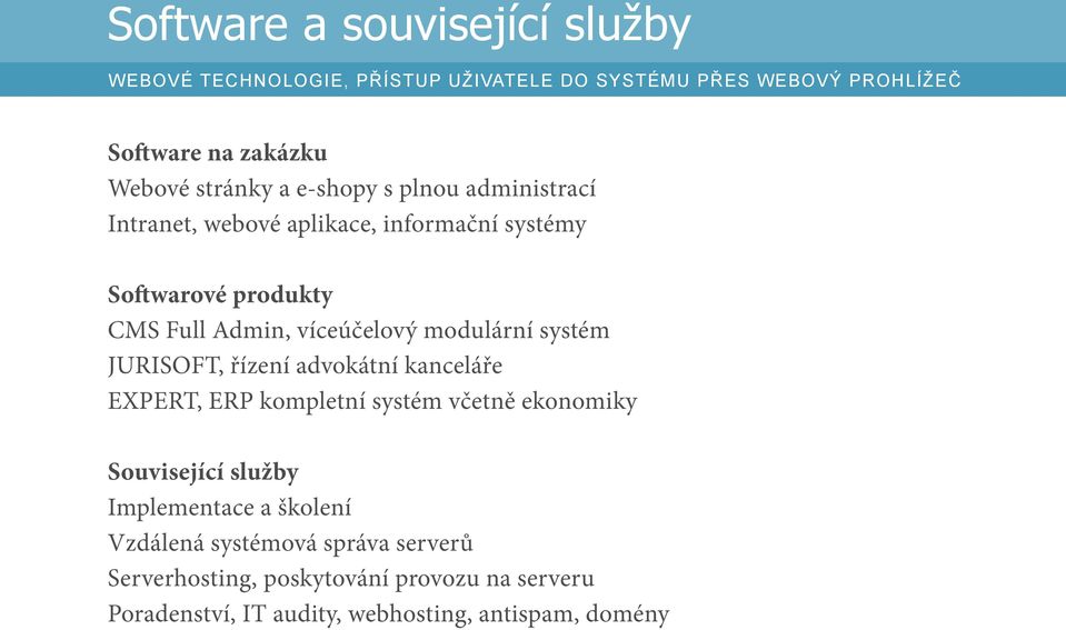 modulární systém JURISOFT, řízení advokátní kanceláře EXPERT, ERP kompletní systém včetně ekonomiky Související služby Implementace a