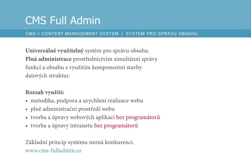 Rozsah využití: metodika, podpora a urychlení realizace webu plně administrační prostředí webu tvorba a úpravy webových