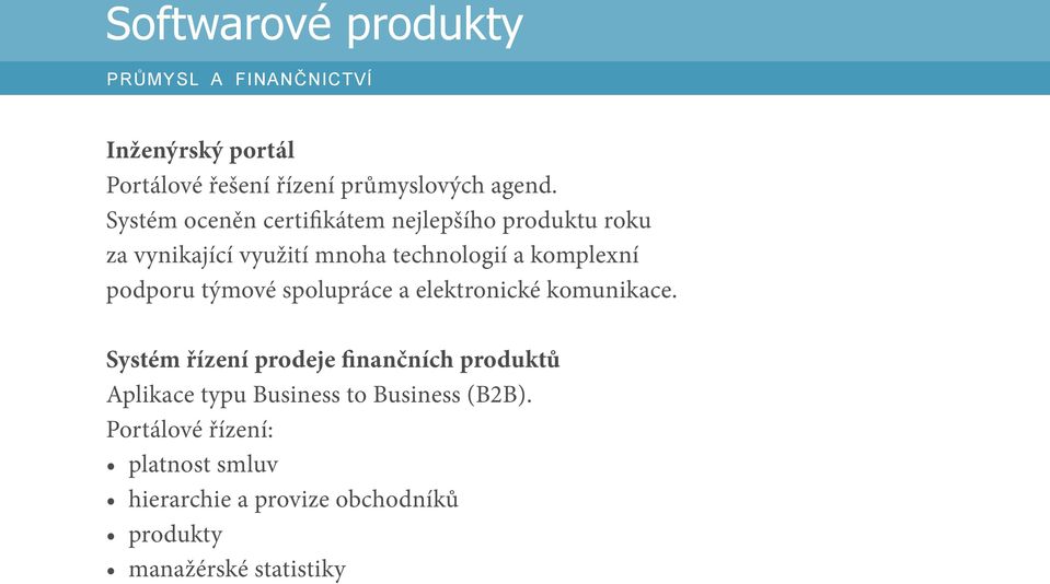 podporu týmové spolupráce a elektronické komunikace.