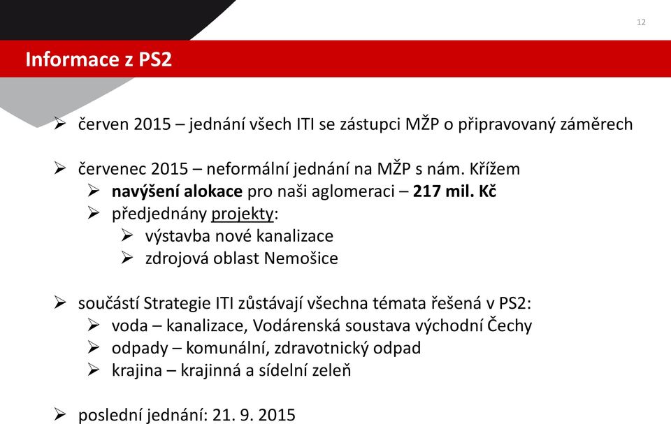 Kč předjednány projekty: výstavba nové kanalizace zdrojová oblast Nemošice součástí Strategie ITI zůstávají všechna