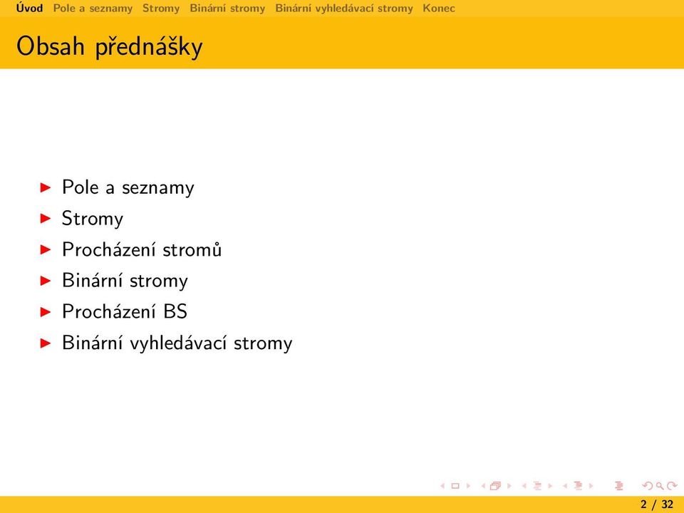 stromů Binární stromy