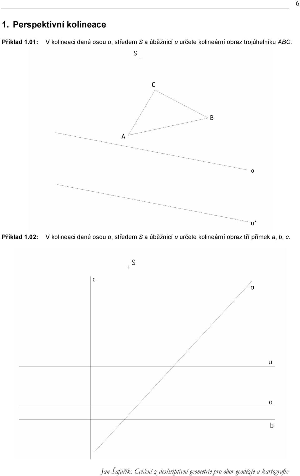 kolineární obraz trojúhelníku ABC. Příklad 1.
