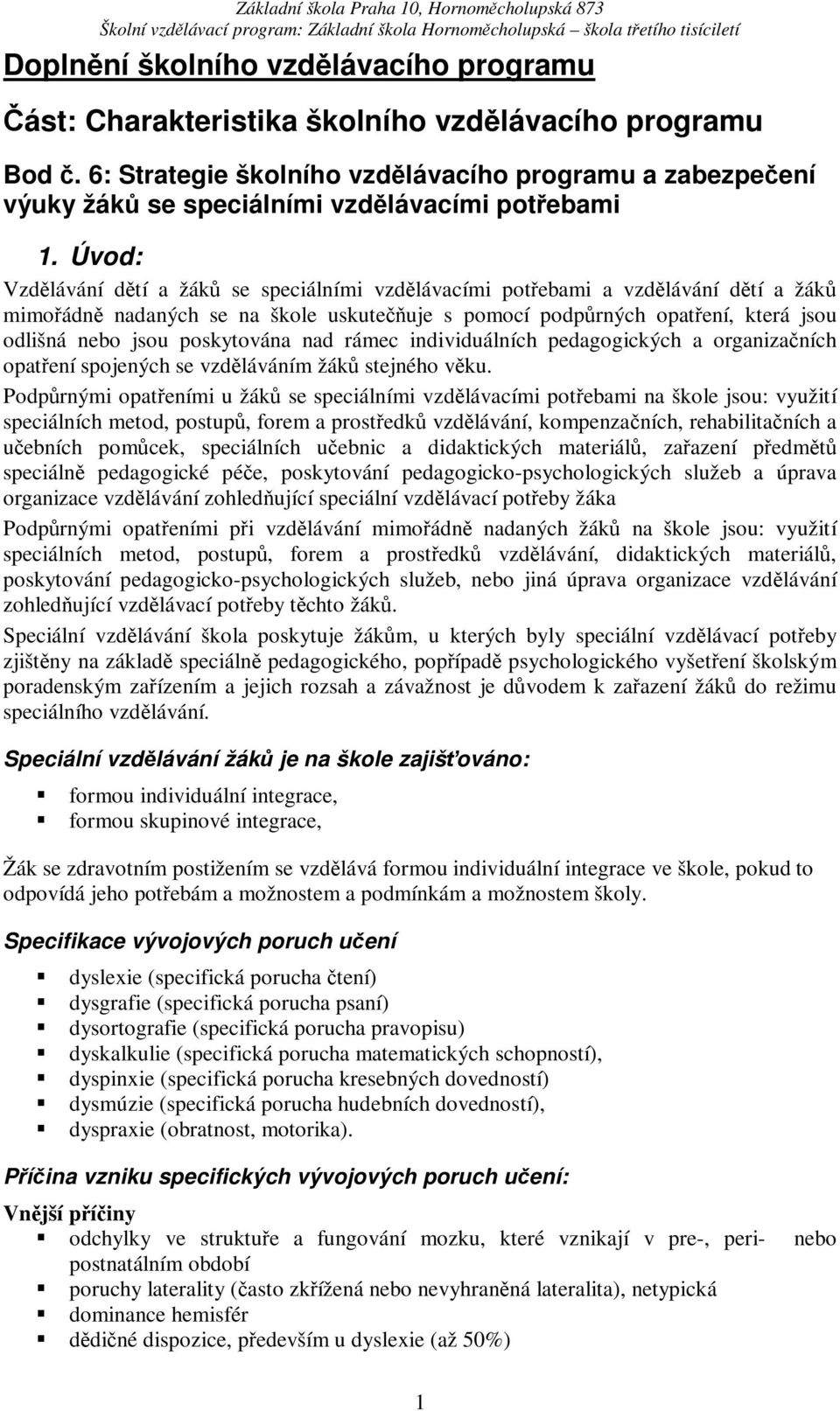 rámec individuálních pedagogických a organizaních opatení spojených se vzdláváním žák stejného vku.