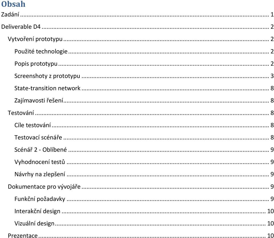 .. 8 Cíle testování... 8 Testovací scénáře... 8 Scénář 2 - Oblíbené... 9 Vyhodnocení testů.