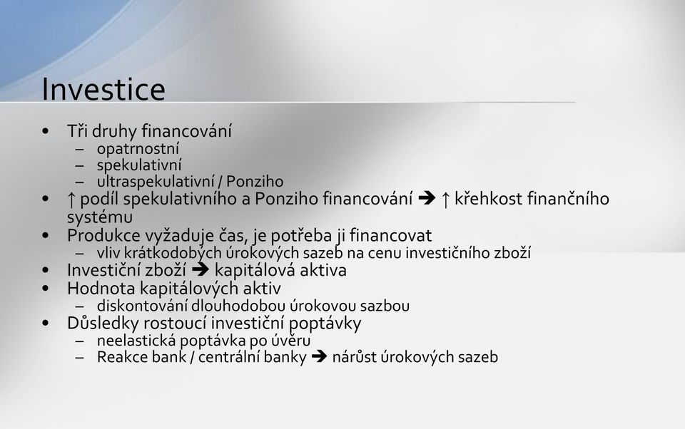 na cenu investičního zboží Investiční zboží kapitálová aktiva Hodnota kapitálových aktiv diskontování dlouhodobou