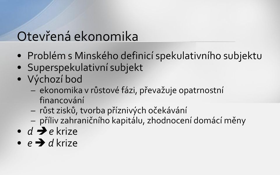 převažuje opatrnostní financování růst zisků, tvorba příznivých