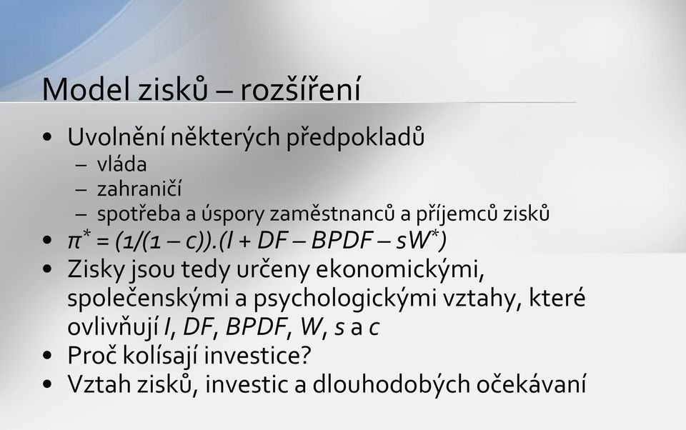 (i + DF BPDF sw * ) Zisky jsou tedy určeny ekonomickými, společenskými a