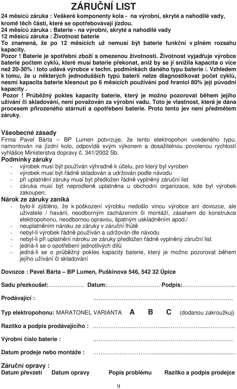 Baterie je spot ební zboží s omezenou životností.