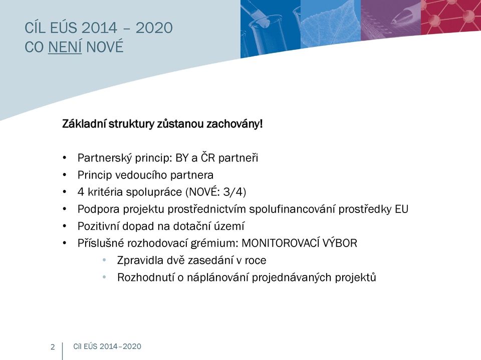 projektu prostřednictvím spolufinancování prostředky EU Pozitivní dopad na dotační území Příslušné