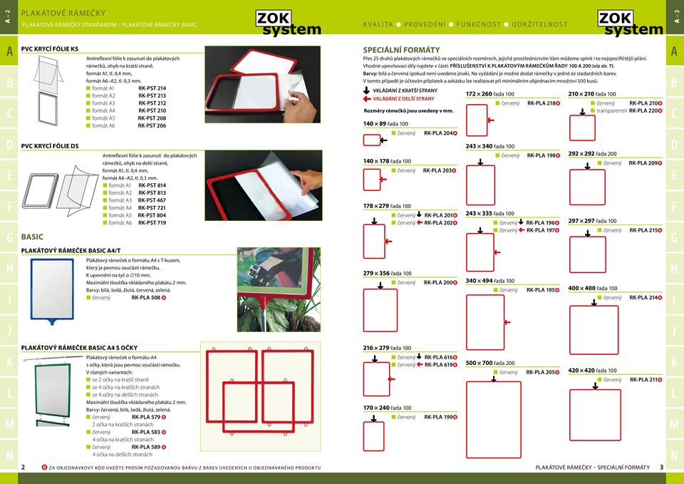 OOformát 1 R-PST 214 OOformát 2 R-PST 213 OOformát 3 R-PST 212 OOformát 4 R-PST 210 OOformát 5 R-PST 208 OOformát 6 R-PST 206 ntireflexní fólie k zasunutí do plakátových rámečků, ohyb na delší