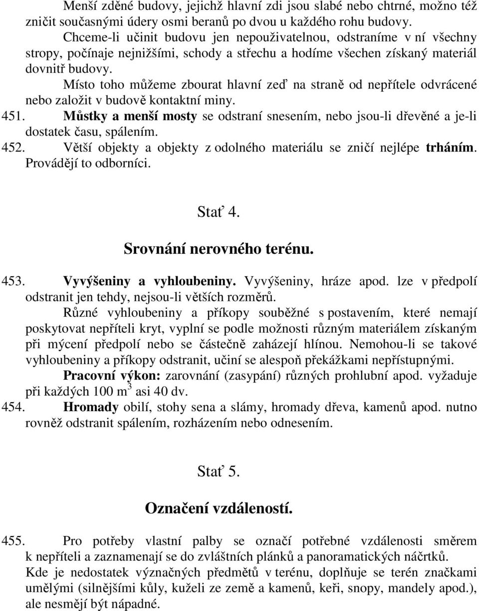 Místo toho můžeme zbourat hlavní zeď na straně od nepřítele odvrácené nebo založit v budově kontaktní miny. 451.