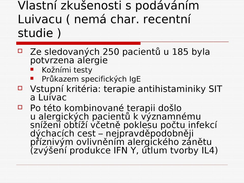 IgE Vstupní kritéria: terapie antihistaminiky SIT a Luivac Po této kombinované terapii došlo u alergických