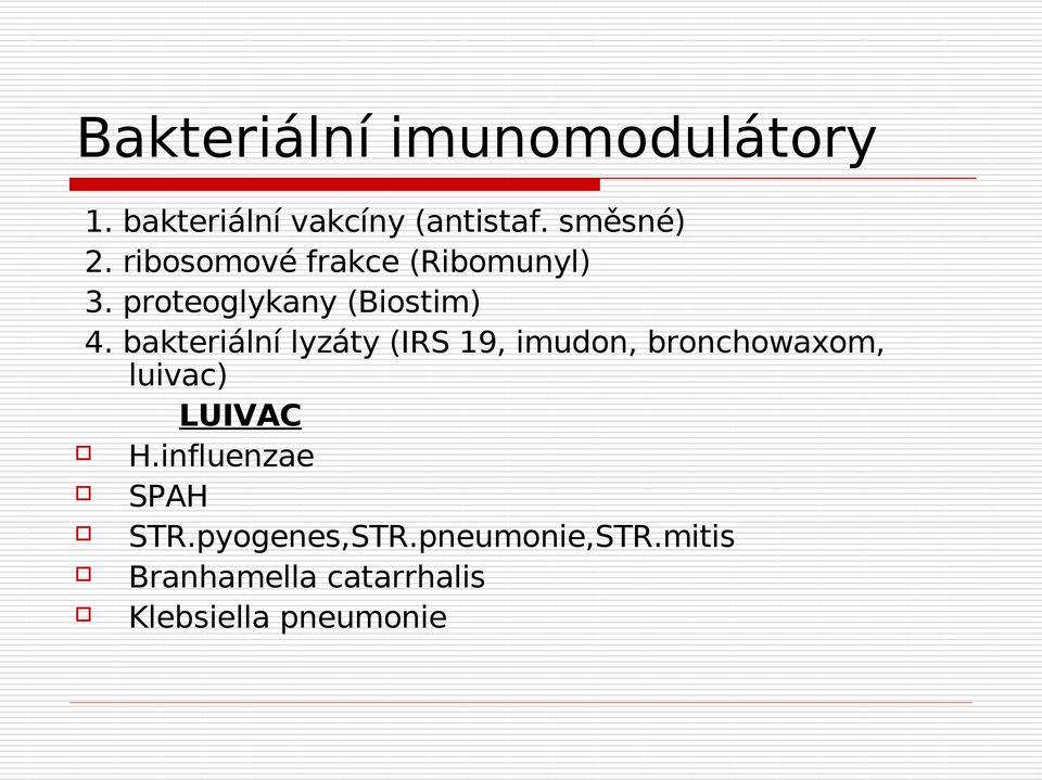 bakteriální lyzáty (IRS 19, imudon, bronchowaxom, luivac) LUIVAC H.