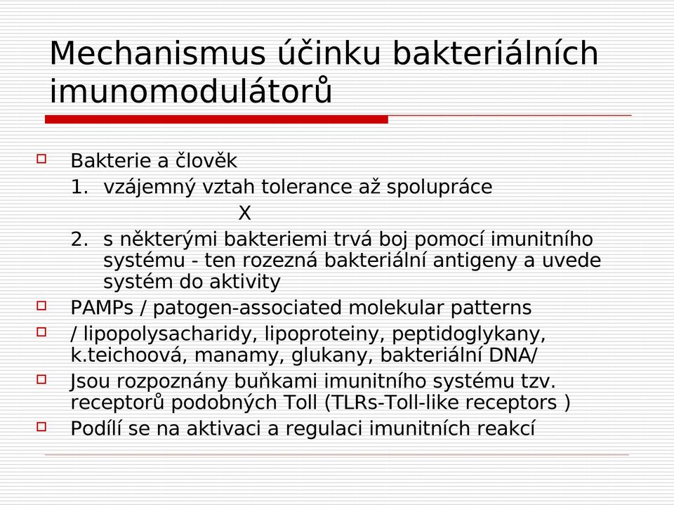 patogen-associated molekular patterns / lipopolysacharidy, lipoproteiny, peptidoglykany, k.