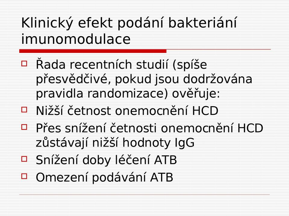 ověřuje: Nižší četnost onemocnění HCD Přes snížení četnosti onemocnění