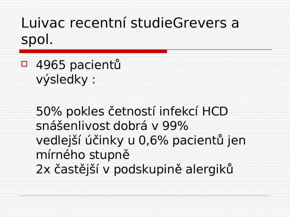 infekcí HCD snášenlivost dobrá v 99% vedlejší