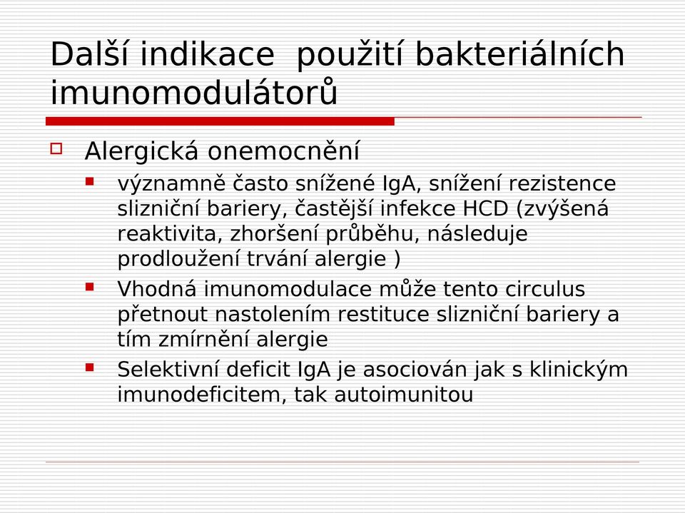 prodloužení trvání alergie ) Vhodná imunomodulace může tento circulus přetnout nastolením restituce