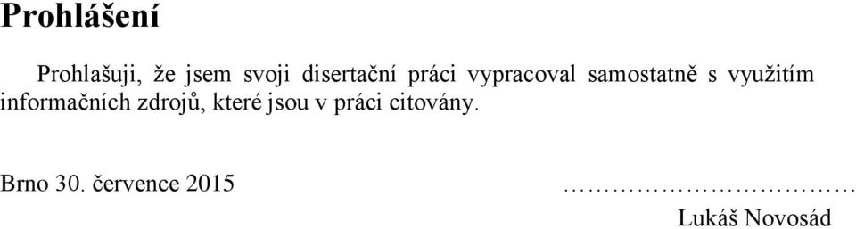 využitím informačních zdrojů, které jsou v