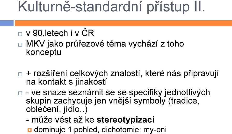 znalostí, které nás připravují na kontakt s jinakostí - ve snaze seznámit se se specifiky