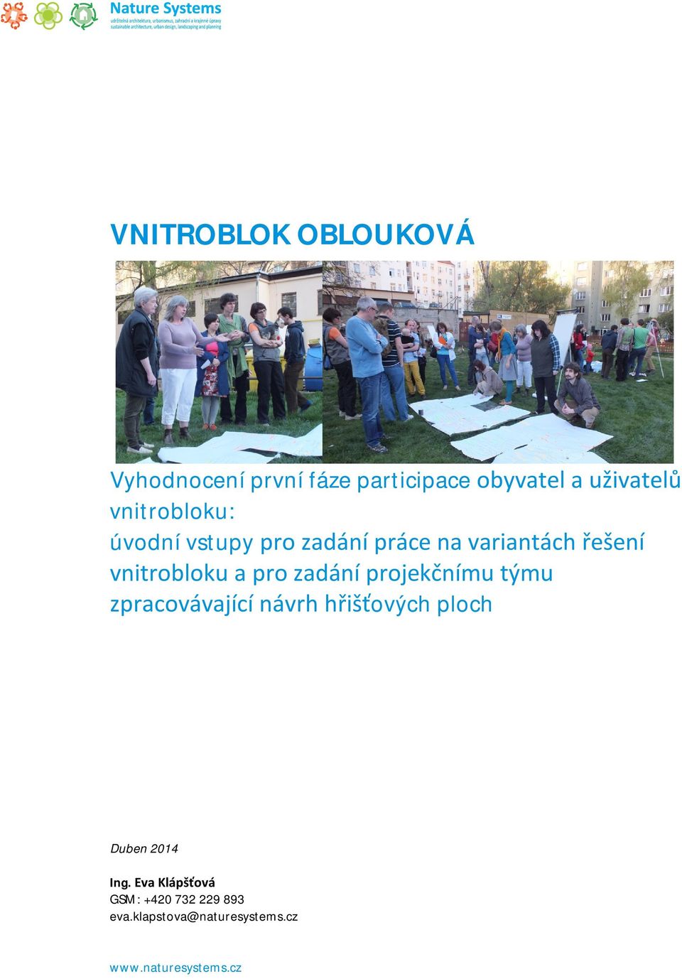 zadání projekčnímu týmu zpracovávající návrh hřišťových ploch Duben
