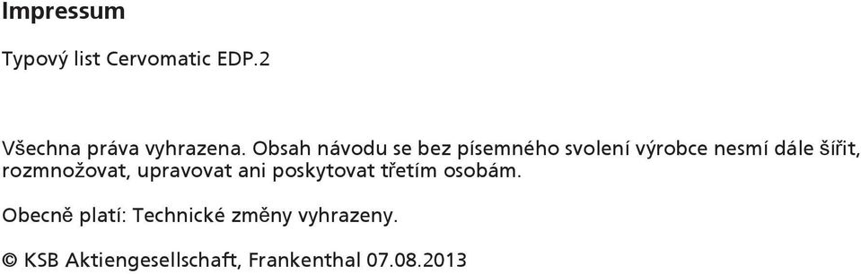 rozmnožovat, upravovat ani poskytovat třetím osobám.