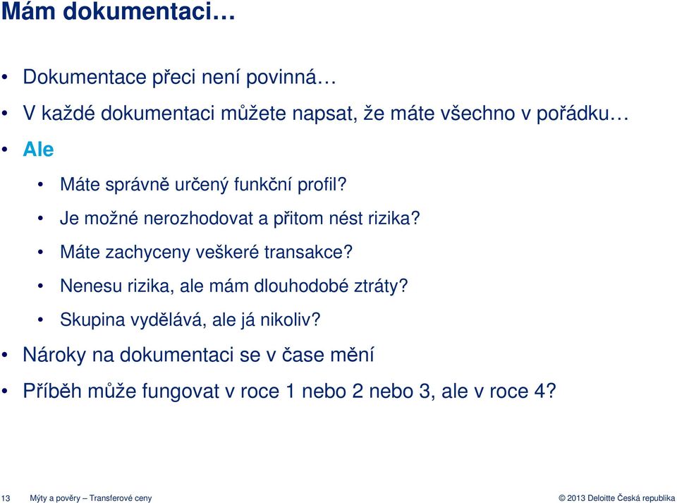 Nenesu rizika, ale mám dlouhodobé ztráty? Skupina vydělává, ale já nikoliv?