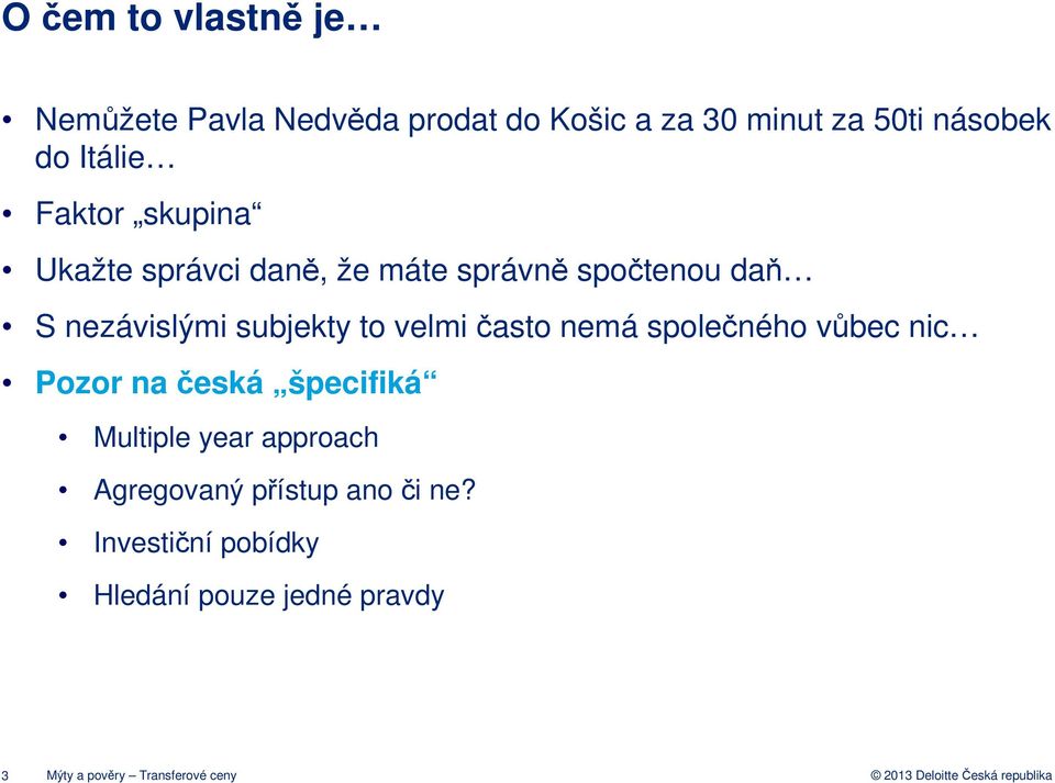 nemá společného vůbec nic Pozor na česká špecifiká Multiple year approach Agregovaný přístup ano či ne?