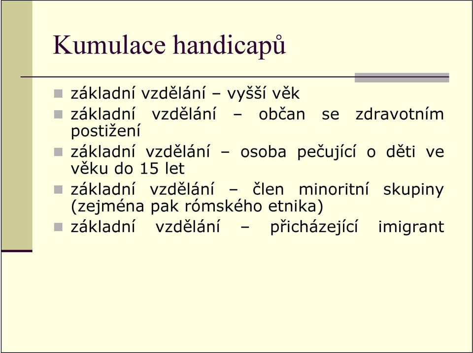 děti ve věku do 15 let základní vzdělání člen minoritní skupiny
