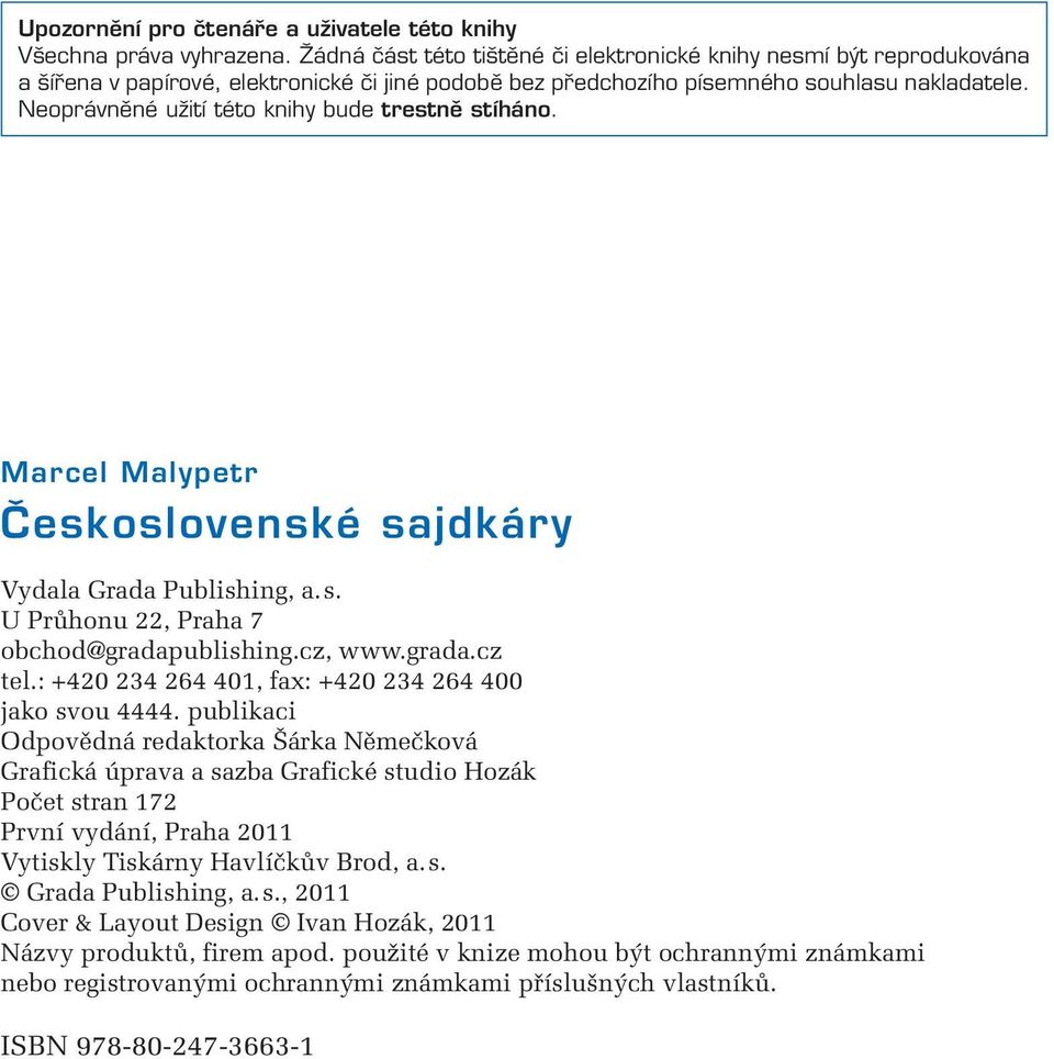 Neoprávněné užití této knihy bude trestně stíháno. Marcel Malypetr Československé sajdkáry Vydala Grada Publishing, a. s. U Průhonu 22, Praha 7 obchod@gradapublishing.cz, www.grada.cz tel.