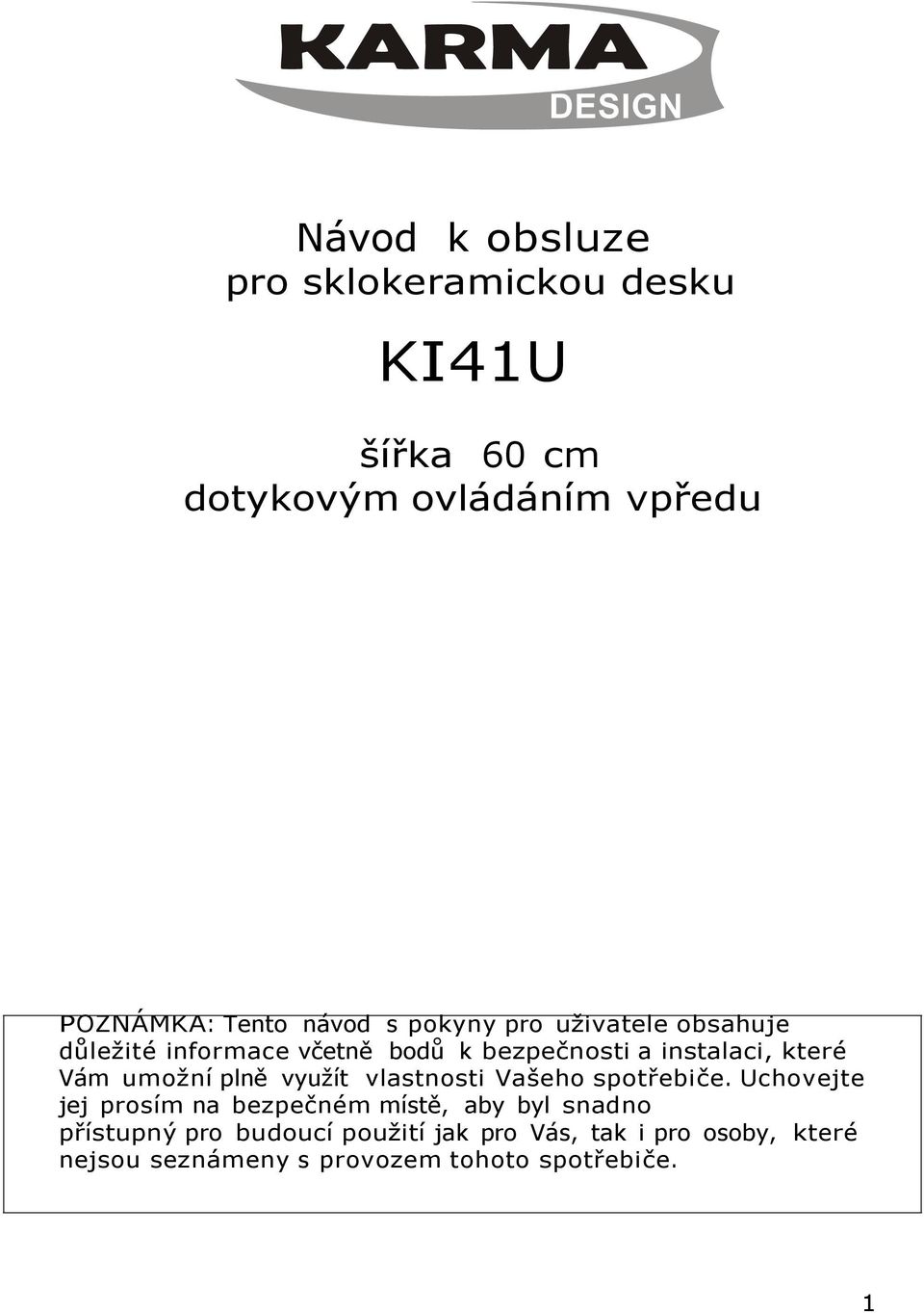 umožní plně využít vlastnosti Vašeho spotřebiče.