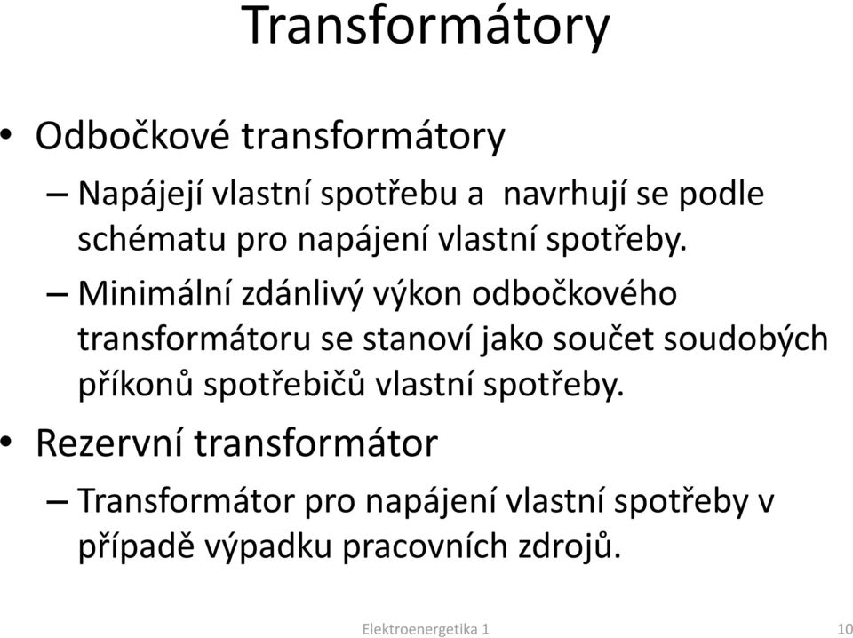 Minimální zdánlivý výkon odbočkového transformátoru se stanoví jako součet soudobých příkonů