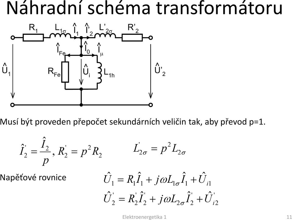p=1. ' ', ˆ ˆ R p R p I I ' L p L Napěťové rovnice ' ' ' '