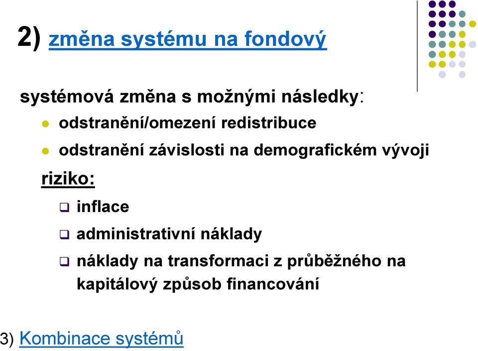 demografickém vývoji riziko: inflace administrativní náklady